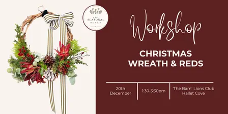 Christmas Wreath & Reds Workshop, Hallett Cove