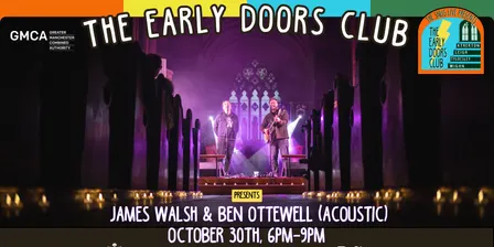 The Early Doors Club at Bolton Parish Church w/ James Walsh + Ben Ottewell