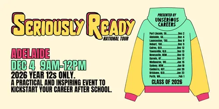 Seriously Ready [Adelaide] → Post Year 12 Event By Unserious Careers