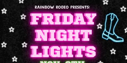 Rainbow Rodeo Presents: Friday Night Lights