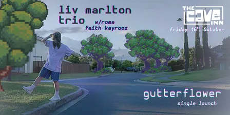 Liv Marlton (trio) - Gutterflower Single Launch w/ Faith Kayrooz and ROMA