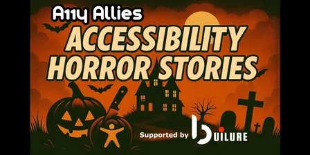 A11y Allies roundtable: Accessibility Horror Stories