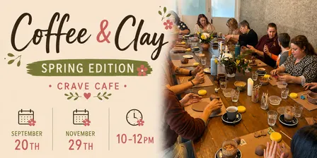 Coffee & Clay - Spring Edition 🌸 Crave Cafe (Morningside)