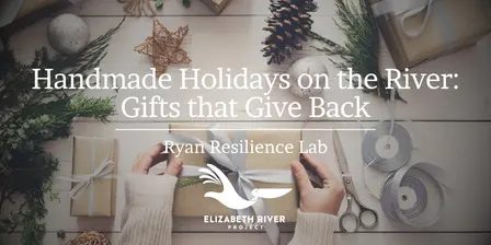 Handmade Holidays on the River: Gifts that Give Back