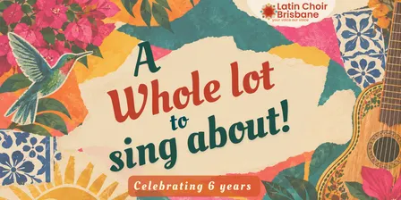 A whole lot to sing about! Celebrating 6 Years of Latin Choir Brisbane