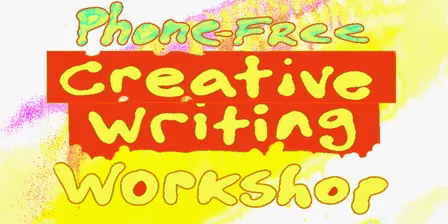 Phone-Free Creative Writing Workshop