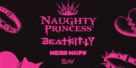 NAUGHTY KITTY BALL w/ NAUGHTY PRINCESS, BEAT KITTY, WEIRD WAIFU & SAV at THE GUARDIAN