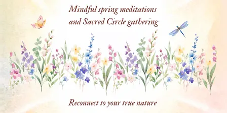 Mindful spring meditations and Sacred Circle gathering