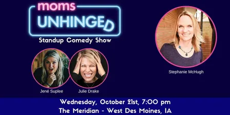 Moms Unhinged Standup Comedy - West Des Moines, IA