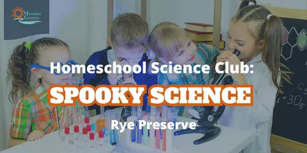 Homeschool Science Club: Spooky Science (Rye)