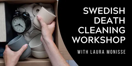 Swedish Death Cleaning Workshop
