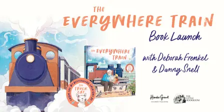 BOOK LAUNCH: The Everywhere Train by Deborah Frenkel and Danny Snell