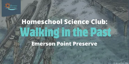 Homeschool Science Club: Walking in the Past (Emerson)