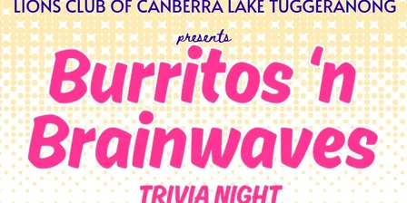 Lake Tuggeranong Lions Club Burritos 'n Brainwaves Trivia Night
