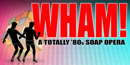 WHAM! A Totally '80s Soap Opera