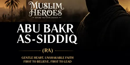Muslim Heroes #002 — Abu Bakr As‑Siddiq (RA): Gentle Heart, Unshakable Faith