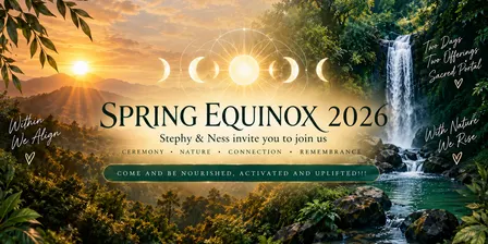 Spring Equinox ~ Ceremony, Nature, Connection , Rememberence