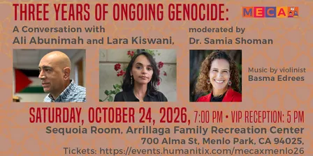 Three Years of Ongoing Genocide: A Conversation with Ali Abunimah and Lara Kiswani (MENLO PARK)