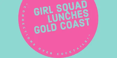 GIRL SQUAD LUNCHES GOLD COAST