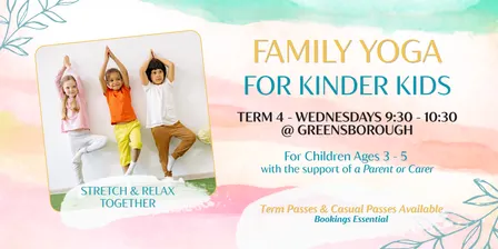 Family Yoga for Kinder Kids (Ages 3 - 5) @ Greensborough | Term 4 2026