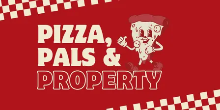 Pizza, Pals & Property