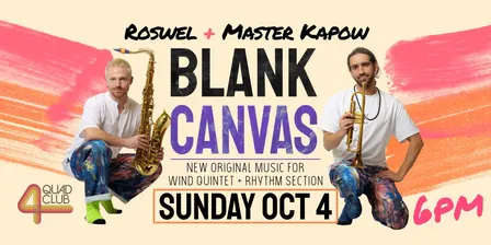 Blank Canvas - Presented by Roswel and Master Kapow