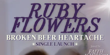 Ruby Flowers 'Broken Beer Heartache' Single Launch
