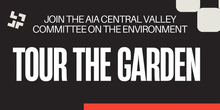 🌿 Tour The Garden with AIA Central Valley Committee on the Environment!