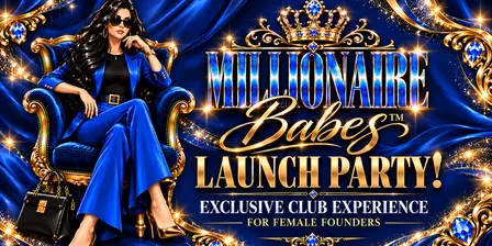 Millionaire Babes™ Exclusive Launch Party