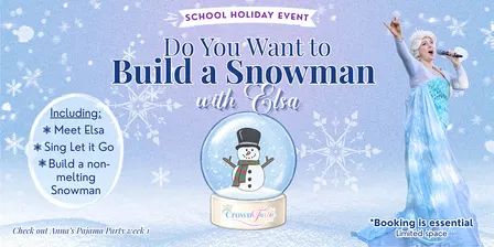 Sept 2026 School Holiday Programme: Do You Want to Build a Snowman with Elsa?