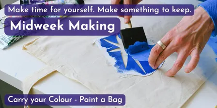 Midweek Makings - Session 3: Carry your Colour - Paint a Bag