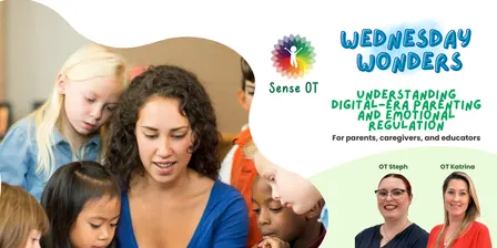 Sense OT Wednesday WONDERS: Understanding Digital-Era Parenting and Emotional Regulation