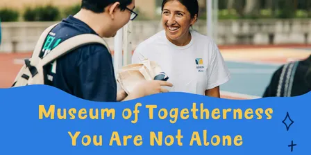 Museum of Togetherness: You Are Not Alone