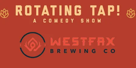 Rotating Tap Comedy @ Westfax Brewing Company