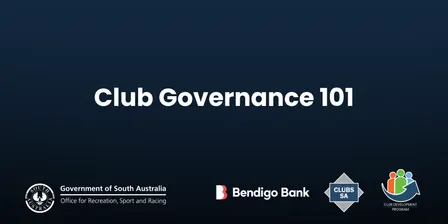 Club Governance 101 - Bendigo Bank Clubs SA Club Development Program