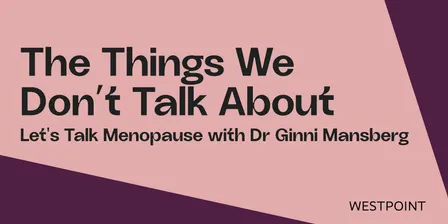 Let's Talk Menopause with Dr Ginni Mansberg