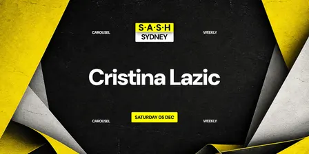 ★ S.A.S.H Sydney ★ Cristina Lazic ★ Saturday 5th December ★