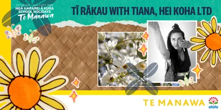 Kōanga | Spring SHP @ Te Manawa: Tī Rākau with Tiana, Hei Koha Ltd