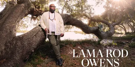 An Evening with Lama Rod Owens: Love and Rage in Uncertain Times
