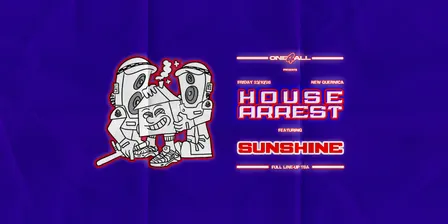 One For All Presents: House Arrest feat. Sunshine
