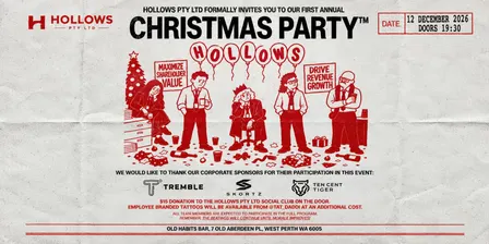 HOLLOWS PTY LTD FORMALLY INVITES YOU TO OUR FIRST ANNUAL CHRISTMAS PARTY / WITH SKORTZ, TEN CENT TIGER & TREMBLE