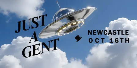JUST A GENT & FRIENDS | NEWCASTLE | ft, Solomon France, HUUE B2B Waylie + More
