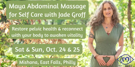 Maya Abdominal Massage for Self Care: Oct. 24 & 25, Mishana Philly