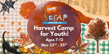 Camp SCRAP: Harvest Camp! ★ Ages 7-12 ★ Nov 23, 24 & 25