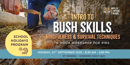 Intro to Bush Skills, Mindfulness & Survival Techniques for kids