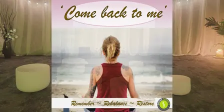 Spinal Flow Self Healing journey 'Come back to me' Oct 9th