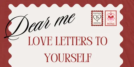 Dear me... Love letters to yourself 💌