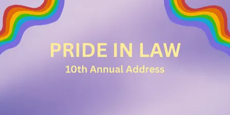 Pride in Law - 10th Annual Address
