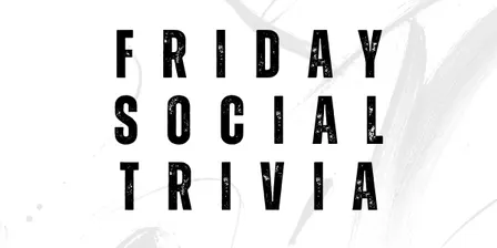Friday Night Social TRIVIA