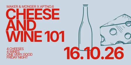 Maker & Monger x APTNO.6 Cheese and Wine 101